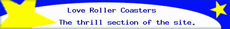 This is the exciting Roller Coaster section of the site.
